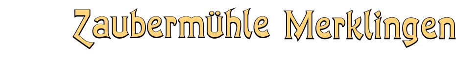 Zaubermühle Merklingen
